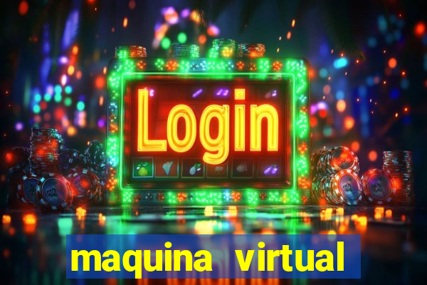 maquina virtual para jogar